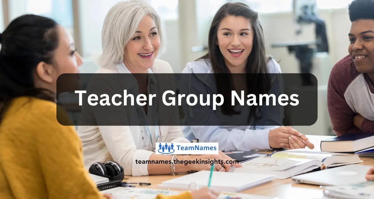 310+ Fun and Creative Teacher Group Names for Your Team!