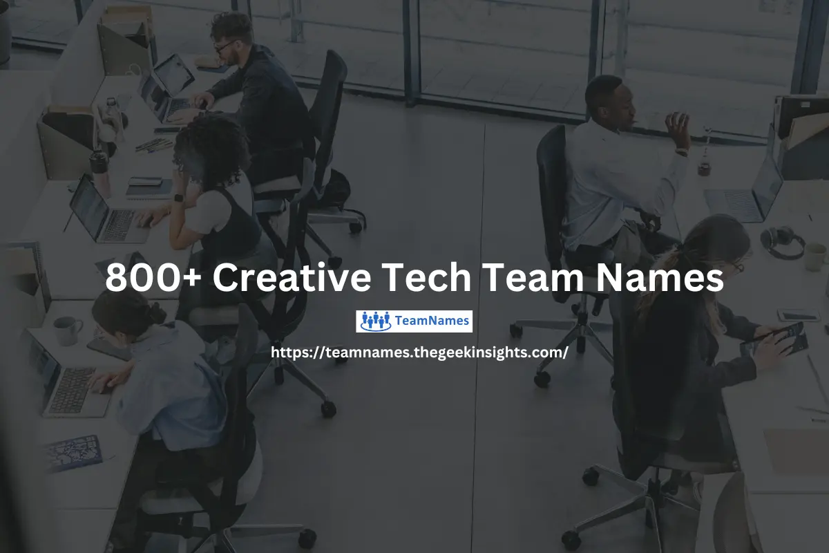 800+ Creative Tech Team Names to Boost Team Spirit and Identity